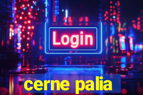 cerne palia