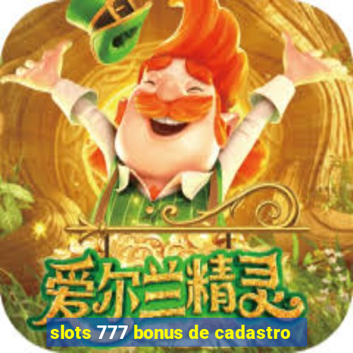 slots 777 bonus de cadastro