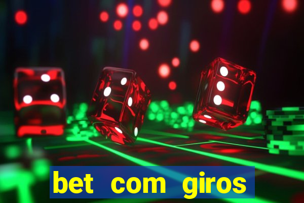 bet com giros gratis sem deposito