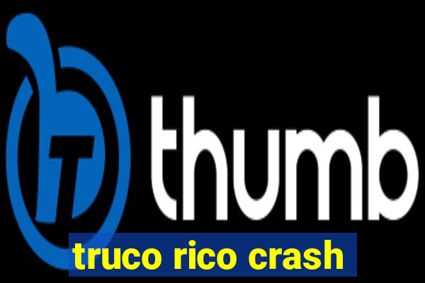 truco rico crash