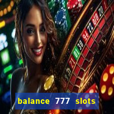 balance 777 slots 茅 confi谩vel