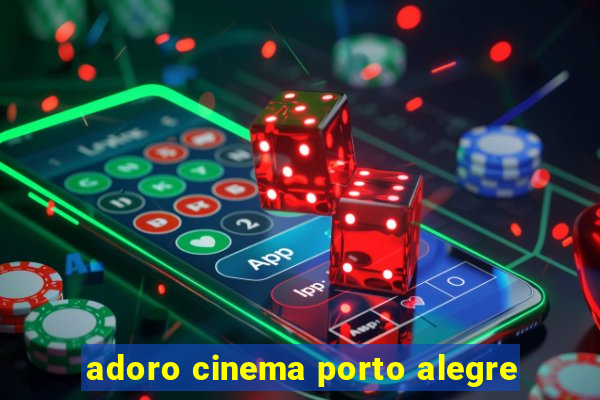 adoro cinema porto alegre