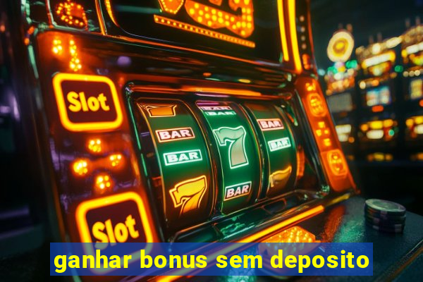 ganhar bonus sem deposito