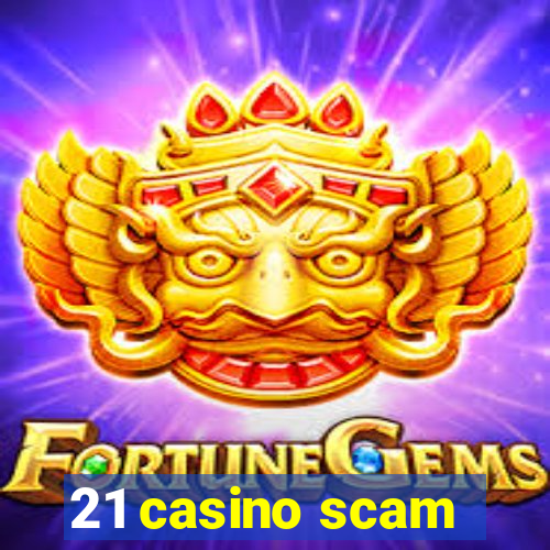 21 casino scam