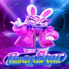 cassinos com bonus de cadastro sem deposito