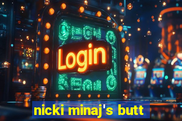 nicki minaj's butt