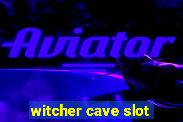 witcher cave slot