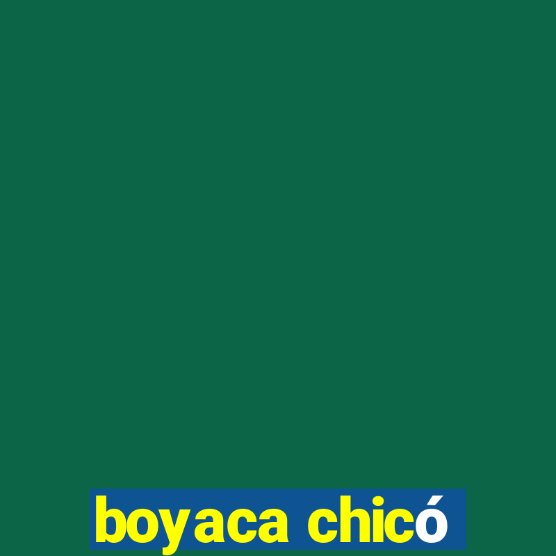 boyaca chicó