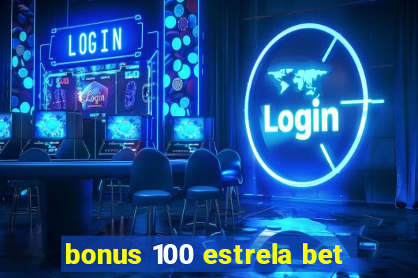 bonus 100 estrela bet