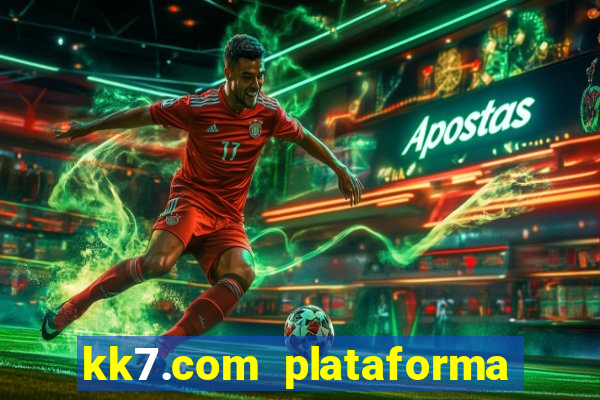 kk7.com plataforma de jogos