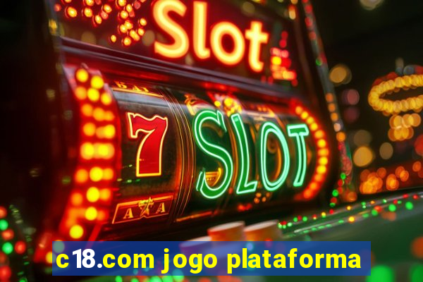 c18.com jogo plataforma