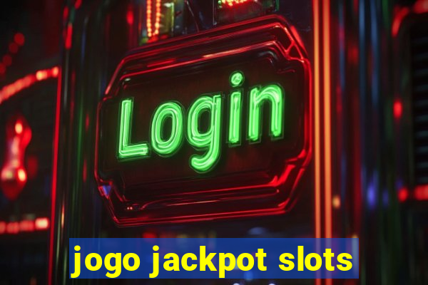 jogo jackpot slots