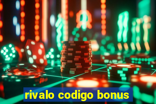 rivalo codigo bonus