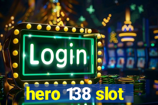 hero 138 slot