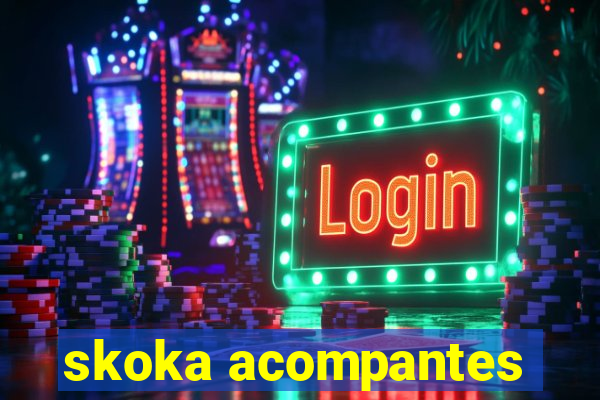 skoka acompantes