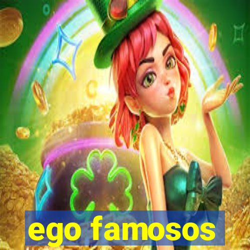 ego famosos