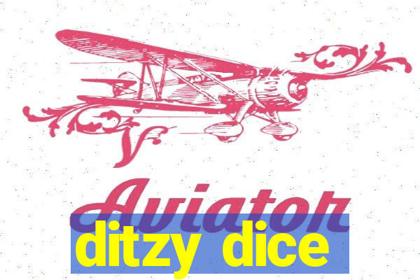 ditzy dice