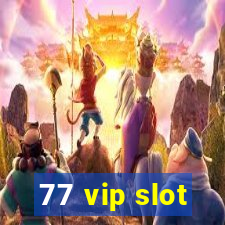 77 vip slot