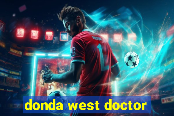 donda west doctor