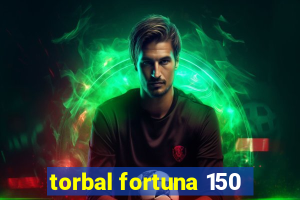 torbal fortuna 150