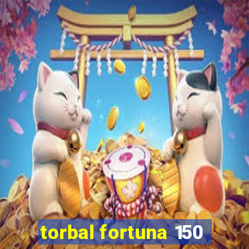 torbal fortuna 150