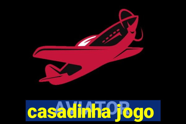 casadinha jogo