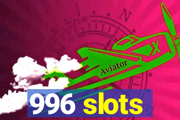 996 slots