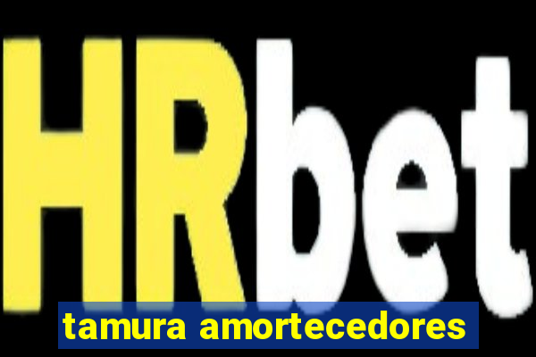 tamura amortecedores