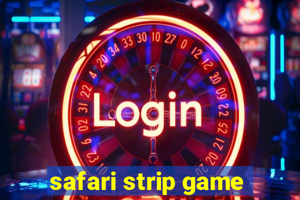 safari strip game