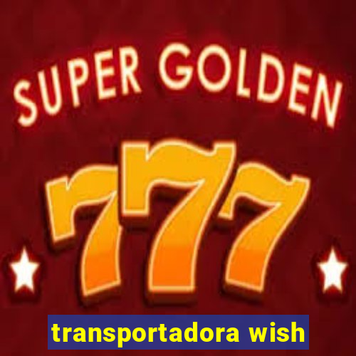 transportadora wish