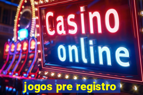 jogos pre registro