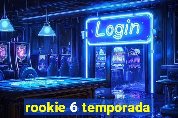 rookie 6 temporada