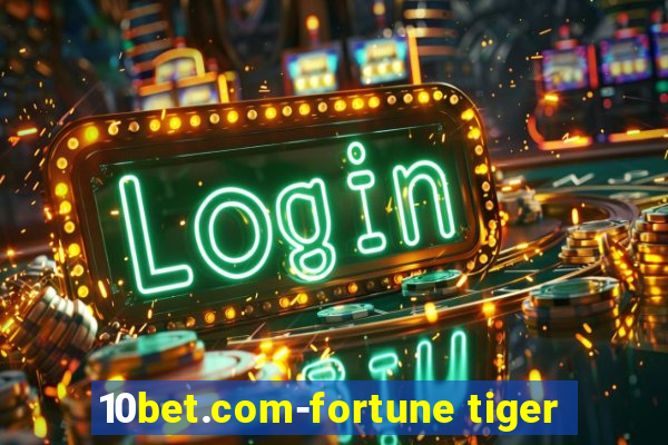 10bet.com-fortune tiger