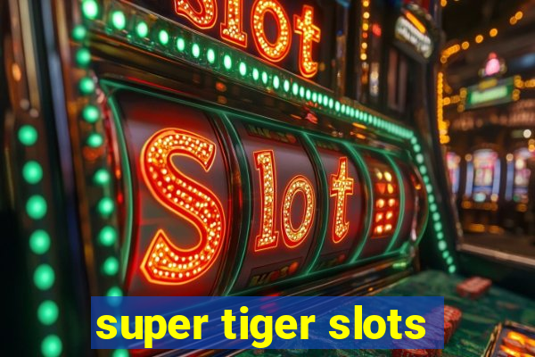 super tiger slots