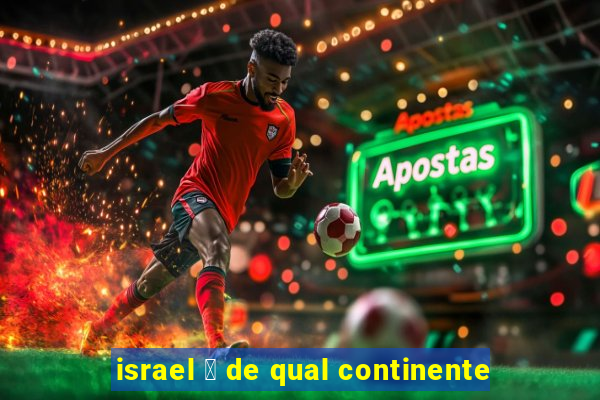 israel 茅 de qual continente