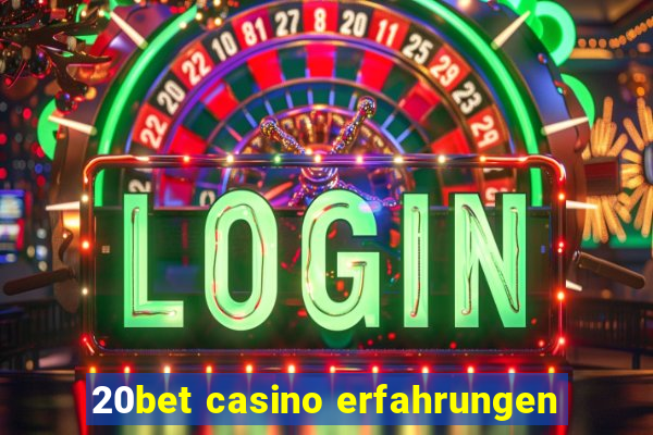 20bet casino erfahrungen