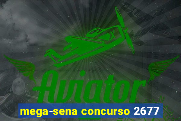 mega-sena concurso 2677