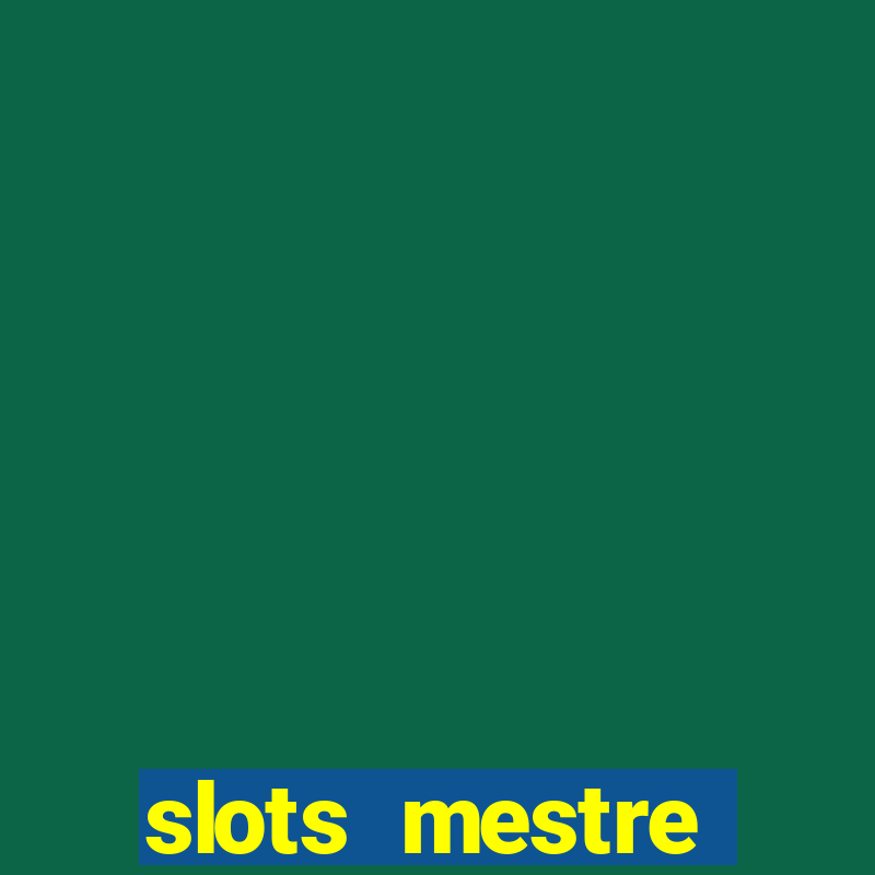 slots mestre dinheiro real