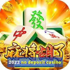 2022 no deposit casino