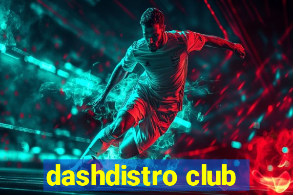 dashdistro club