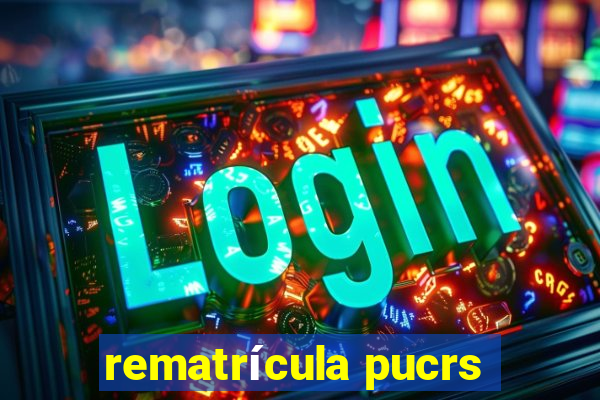 rematrícula pucrs