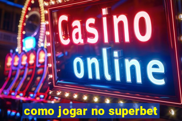 como jogar no superbet