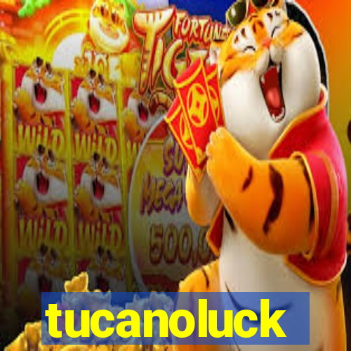 tucanoluck