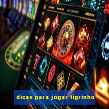 dicas para jogar tigrinho