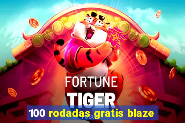 100 rodadas gratis blaze