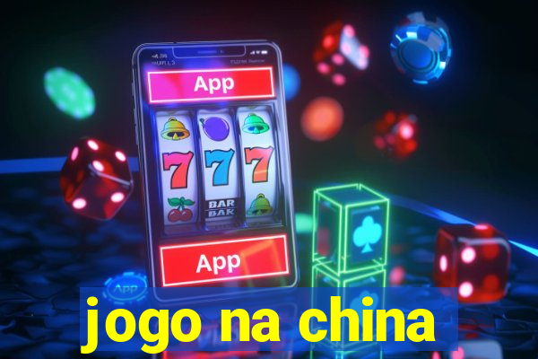 jogo na china