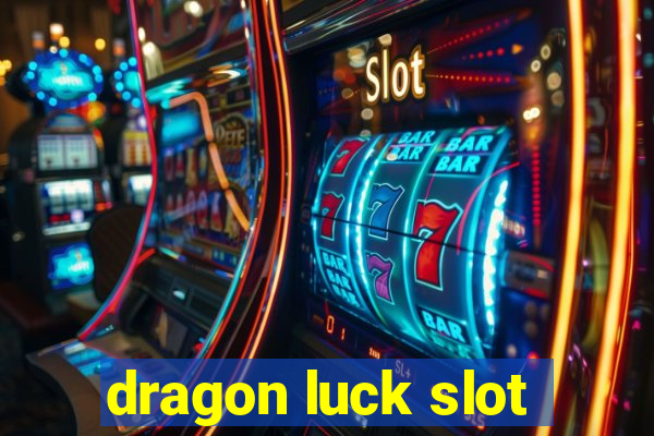 dragon luck slot