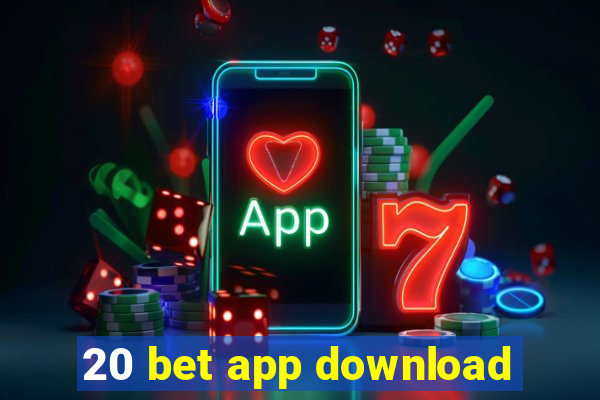 20 bet app download