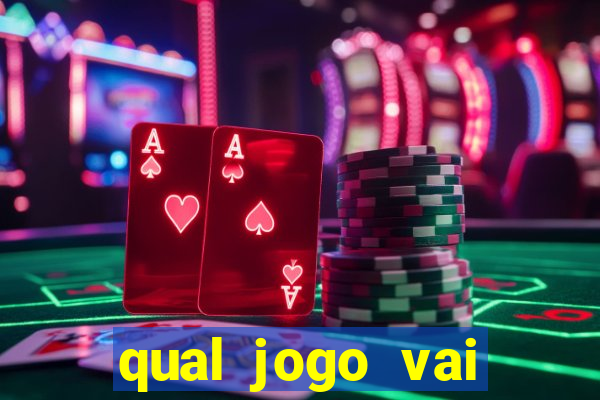 qual jogo vai passa hoje na globo