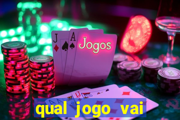 qual jogo vai passa hoje na globo